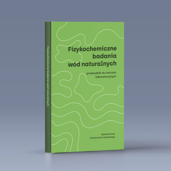 Fizykochemiczne badania wód naturalnych. Przewodnik do ćwiczeń laboratoryjnych