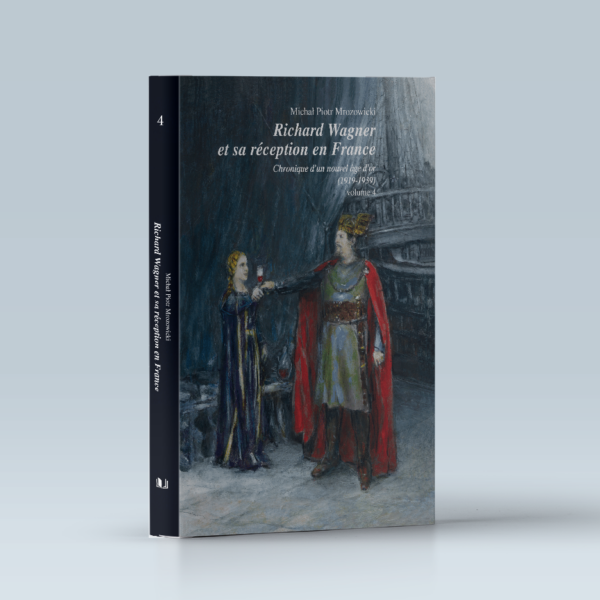 Richard Wagner et sa réception en France. Volume 4 – Chronique d’un nouvel âge d’or (1919-1939)