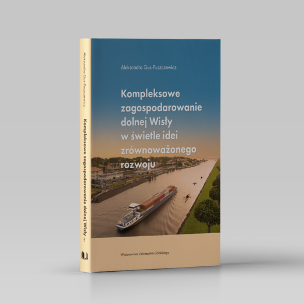 Kompleksowe zagospodarowanie dolnej Wisły w świetle idei zrównoważonego rozwoju