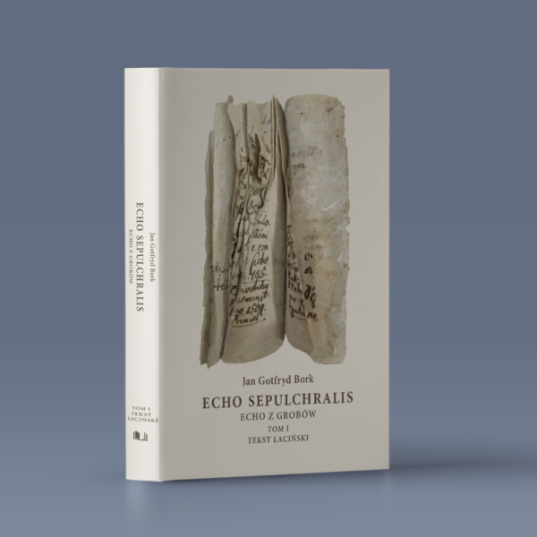 Echo Sepulchralis. Echo z grobów. Tom I. Tekst łaciński