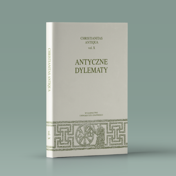 Christianitas Antiqua vol. X. Antyczne dylematy