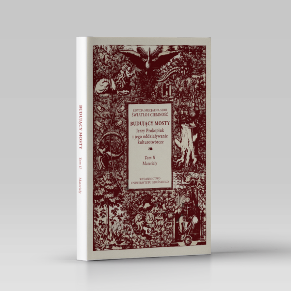 Budujący mosty. Jerzy Prokopiuk i jego oddziaływanie kulturotwórcze. Tom II. Materiały