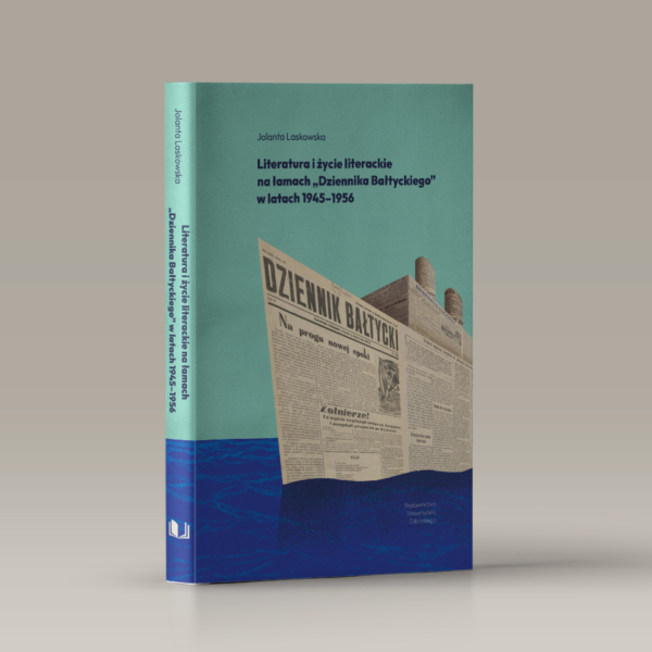 Literatura i życie literackie na łamach „Dziennika Bałtyckiego” w latach 1945–1956