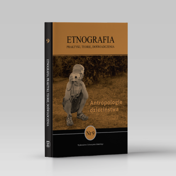 Etnografia. Praktyki, Teorie, Doświadczenia. Nr 9