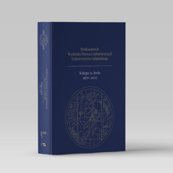 Profesorowie Wydziału Prawa i Administracji Uniwersytetu Gdańskiego. Księga 55-lecia