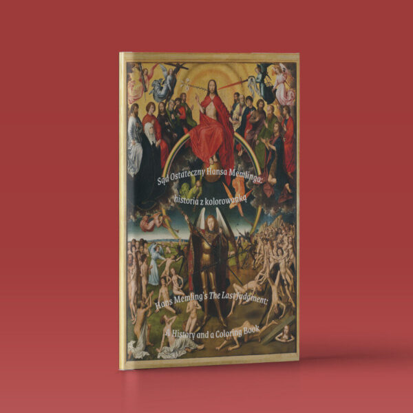 Sąd Ostateczny Hansa Memlinga: historia z kolorowanką / Hans Memling's The Last Judgement: A History and a Coloring Book