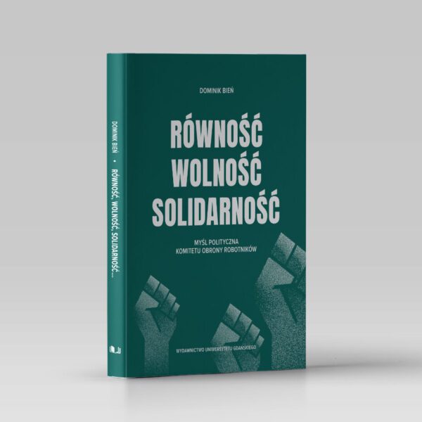 Równość, wolność, solidarność. Myśl polityczna Komitetu Obrony Robotników