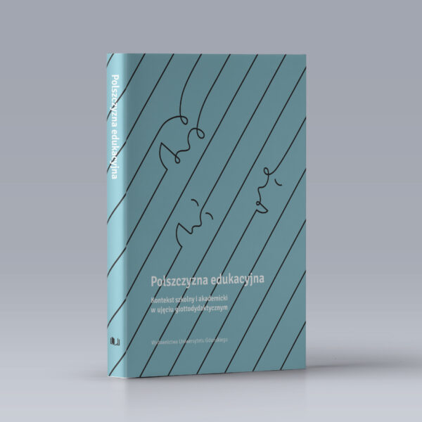 Polszczyzna edukacyjna. Kontekst szkolny i akademicki w ujęciu glottodydaktycznym